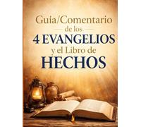 Guia/ Comentario de los 4 evangelios y el libro de Hechos: guia/comentario