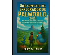 Guía completa del explorador de Palworld (2025): Trazando tierras desconocidas donde la compañía se encuentra con la supervivencia
