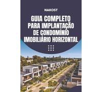 “Guia Completo de Implantação e Desenvolvimento de um Condomínio Imobiliário Horizontal”: “Guia de Implantação e Desenvolvimento de Condomínios Horizontais”