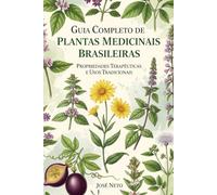 Guia Completo de Plantas Medicinais Brasileiras: Propriedades Terapêuticas e Usos Tradicionais