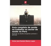 Guia completo de saúde no trabalho no sector da saúde no Peru: Responder aos desafios emergentes e promover o bem-estar
