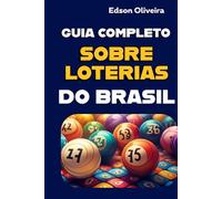 GUIA COMPLETO SOBRE LOTERIAS DO BRASIL