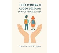 Guía contra el Acoso Escolar en Niños y Niñas con TEA: Una guía práctica para docentes, familias y centros educativos.