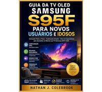 Guia da TV OLED Samsung S95F para Novos Usuários e Idosos: Configuração, recursos inteligentes, conectividade e orientações práticas para o uso diário