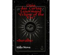 Guia das Cartas Lenormand “Eclipse of the Eye”: +Baralho