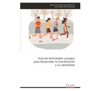 Guîa de Actividades y Juegos para Desarrollar la Coordinación y la Lateralidad
