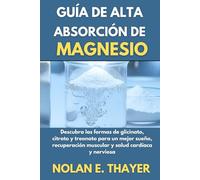 Guía de alta absorción de magnesio: Descubra las formas de glicinato, citrato y treonato para un mejor sueño, recuperación muscular y salud cardíaca y nerviosa.