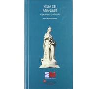 Guía De Aranjuez . El Paisaje Construido - [Livre en VO] García Grinda, José Luis (Auteur)