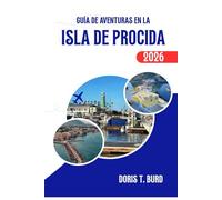 GUÍA DE AVENTURAS EN LA ISLA DE PROCIDA 2026: Consejos de viaje imprescindibles, lugares de interés y experiencias gastronómicas en el sur de Italia