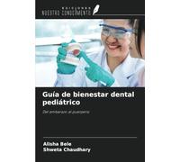 Guía de bienestar dental pediátrico: Del embarazo al puerperio
