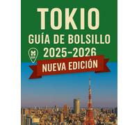 Guía de bolsillo de Tokio 2025-2026: Consejos de expertos, joyas ocultas, atracciones imprescindibles, gastronomía local e itinerarios fáciles para un viaje inolvidable.