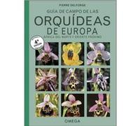 Guia De Campo De Las Orquideas De Europa, Africa Del Norte Y Oriente Proximo Delforge, Pierre (Auteur)