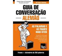 Guia De Conversação Português-Alemão E Mini Dicionário 250 Palavras