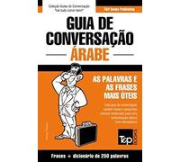 Guia De Conversação Português-Árabe E Mini Dicionário 250 Palavras