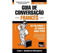 Guia de Conversação Português-Francês e mini dicionário 250 palavras
