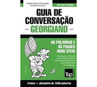 Guia De Conversação Português-Georgiano E Dicionário Conciso 1500 Palavras