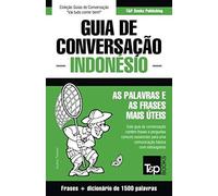 Guia De Conversação Português-Indonésio E Dicionário Conciso 1500 Palavras
