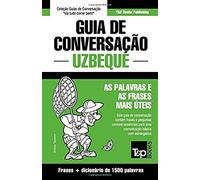 Guia De Conversação Português-Uzbeque E Dicionário Conciso 1500 Palavras