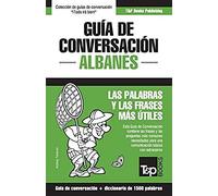 Guía De Conversación Español-Albanés Y Diccionario Conciso De 1500 Palabras