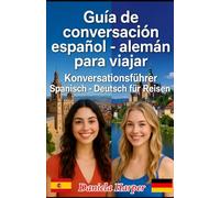 Guía de conversación español - alemán para viajar - Konversationsführer Spanisch - Deutsch für Reisen