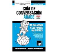 Guía De Conversación Español-Árabe Egipcio Y Vocabulario Temático De 3000 Palabras