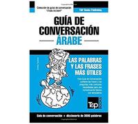 Guía De Conversación Español-Árabe Y Vocabulario Temático De 3000 Palabras