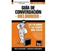 Guía De Conversación Español-Bielorruso Y Mini Diccionario De 250 Palabras