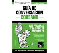 Guía De Conversación Español-Coreano Y Diccionario Conciso De 1500 Palabras