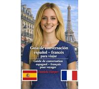 Guía de conversación español - francés para viajar - Guide de conversation espagnol - français pour voyager