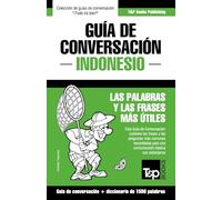 Guía de Conversación Español-Indonesio y diccionario conciso de 1500 palabras