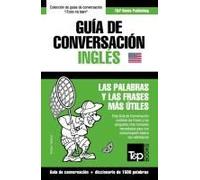 Guía De Conversación Español-Inglés Y Diccionario Conciso De 1500 Palabras