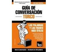 Guía De Conversación Español-Turco Y Mini Diccionario De 250 Palabras