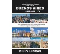 GUÍA DE DIVERSIÓN PARA EL JUBILADO EN BUENOS AIRES 2025-2026: Una guía excepcional para preparar un viaje y vivir una experiencia maravillosa