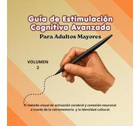 Guía de Estimulación Cognitiva Avanzada para Adultos Mayores / Cuaderno de ejercicios de memoria para personas mayores con letra grande:: El método ... de la retromemoria y la identidad cultural.
