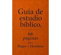 Guía de estudio bíblico, 66 páginas para Mujer y Hombres: Un resumen completo de todos los libros de las Escrituras para adultos