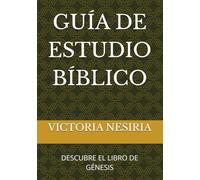 GUÍA DE ESTUDIO BÍBLICO: DESCUBRE EL LIBRO DE GÉNESIS