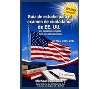 Guía de estudio para el examen de ciudadanía de EE. UU. en español e inglés con un autoexamen: Study Guide for the US Citizenship Test in Spanish and English with a Self Test