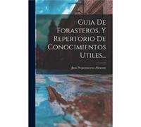 Guia De Forasteros Y Repertorio De Conocimientos Utiles... - Juan Nepomuceno Almonte - Creative Media Partners LLC - Livre en Anglais Juan Nepomuceno AlmonteJuan Nepomuceno Almonte (Auteur)