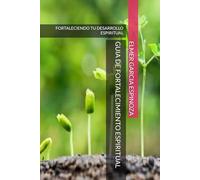 GUIA DE FORTALECIMIENTO ESPIRITUAL: FORTALECIENDO LA FE, A TRAVES DE 14 TEMAS PARA CONOCER MAS DE LA GRACIA DE DIOS.