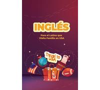 Guía de Frases para Abuelos y Parientes que No Hablan Inglés. Inglés Para el Latino que Visita Familia en USA: Formato 5x8", 30 páginas, español.