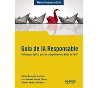 Guía de IA Responsable Enfoque práctico para el cumplimiento y ética de la IA - Adrián González Sánchez - ANAYA MULTIMEDIA - ebook (ePub) - Livre