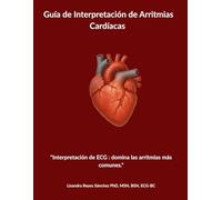 Guía de Interpretación de Arritmias Cardíacas: "Interpretación de ECG : domina las arritmias más comunes."