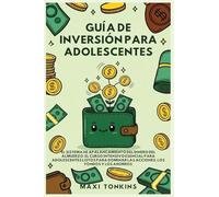 Guía de Inversión para Adolescentes: El Sistema de 'Apalancamiento del Dinero del Almuerzo': El Curso Intensivo Esencial para Adolescentes Listos para Dominar las Acciones, los Fondos y los Ahorros