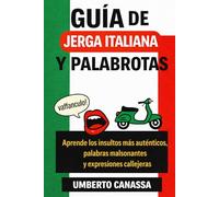 Guía de Jerga Italiana y Palabrotas: Aprende los insultos más auténticos, palabras malsonantes y expresiones callejeras