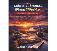Guía de la cámara del iPhone 17 Pro Max: Instrucciones paso a paso para fotos impresionantes, videos cinematográficos, control creativo y maestría cotidiana.