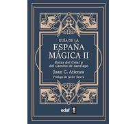 Guía de la España mágica II: Las rutas del Santo Grial y del Camino de Santiago