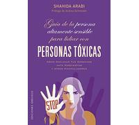 Guía de la persona altamente sensible para lidiar con personas toxicas / The Highly Sensitive Person’s Guide to Dealing with Toxic People: ... Ante Narcisistas Y Otros Manipuladores