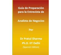 Guía de Preparación para la Entrevista de Analista de Negocios: Spanish Edition