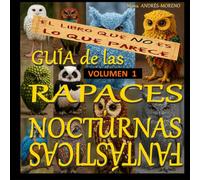 Guía de Rapaces Nocturnas Fantásticas- Volumen UNO: Este libro NO es lo que parece