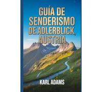 Guía de senderismo de Adlerblick, Austria: Un manual completo de exploración de la naturaleza.